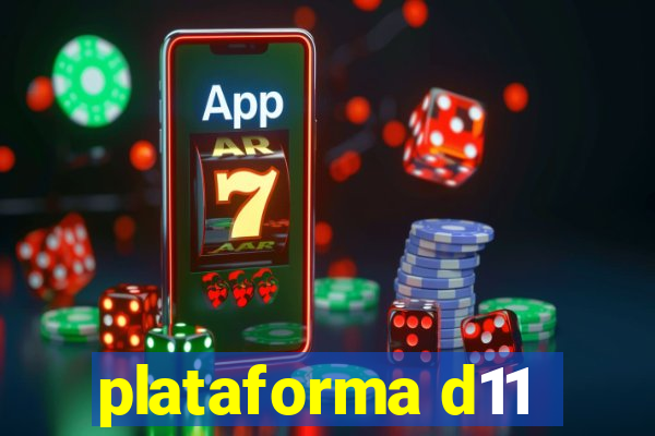 plataforma d11